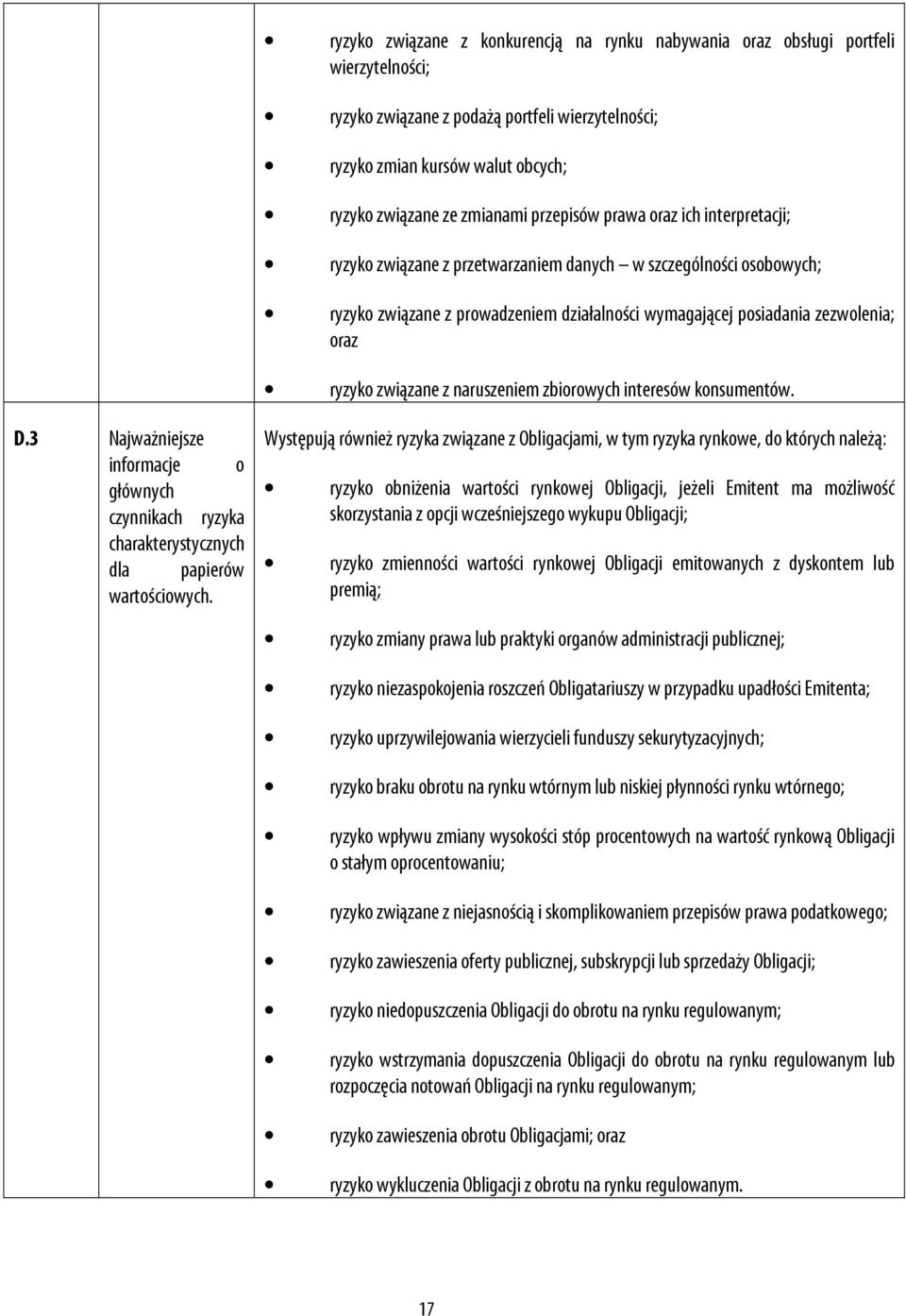 związane z naruszeniem zbiorowych interesów konsumentów. D.3 Najważniejsze informacje o głównych czynnikach ryzyka charakterystycznych dla papierów wartościowych.