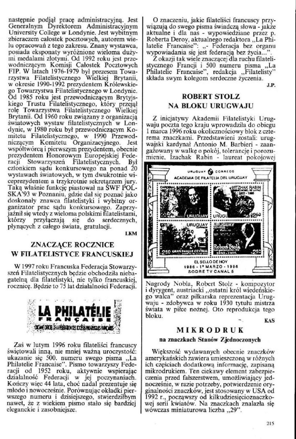 W latach 1976-1979 był prezesem Towarzystwa Filatelistycznego Wielkiej Brytanii, w okresie 1990-1992 prezydentem Królewskiego Towarzystwa Filatelistycznego w Londynie.