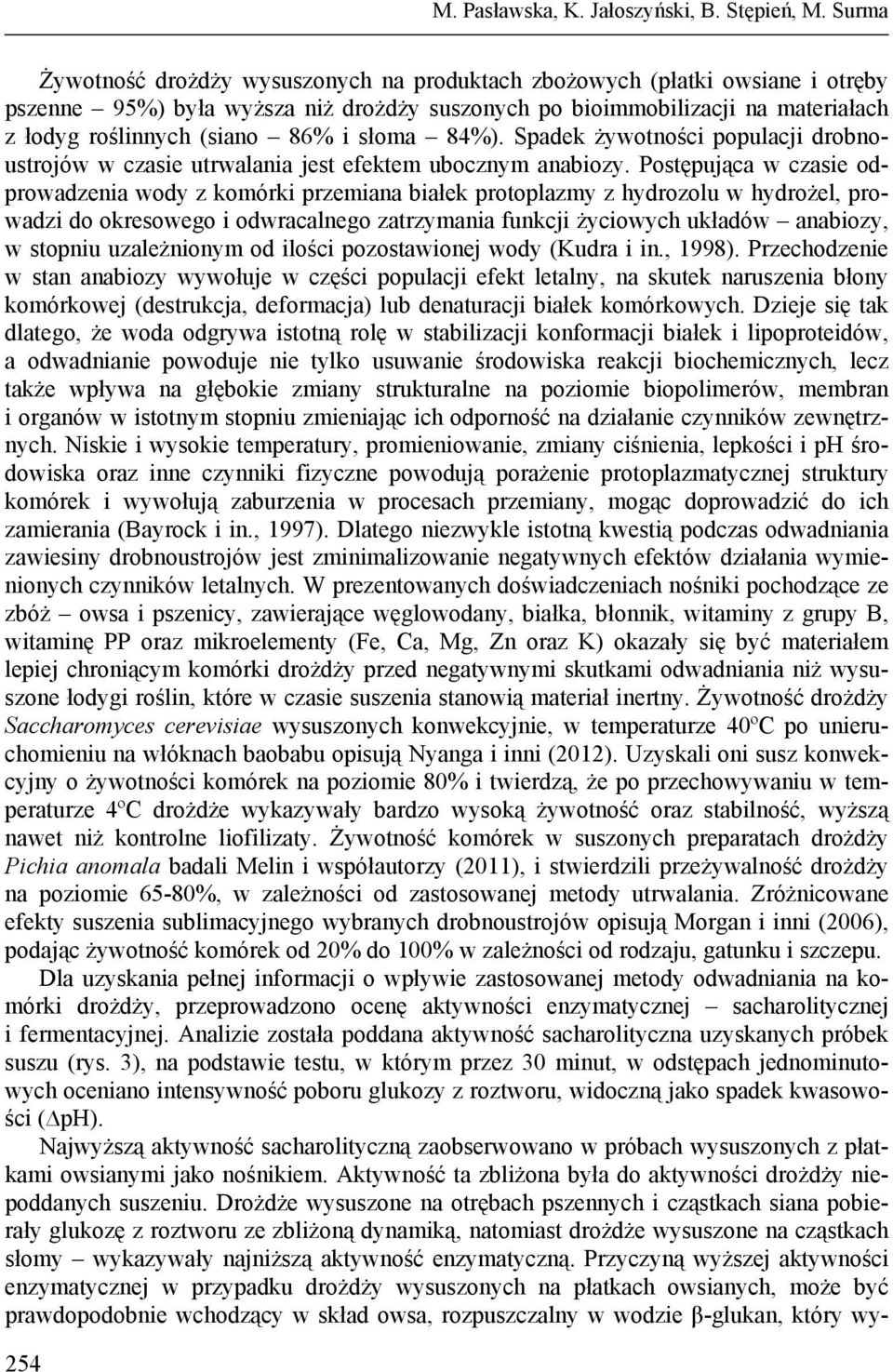 słoma 84%). Spadek żywotności populacji drobnoustrojów w czasie utrwalania jest efektem ubocznym anabiozy.