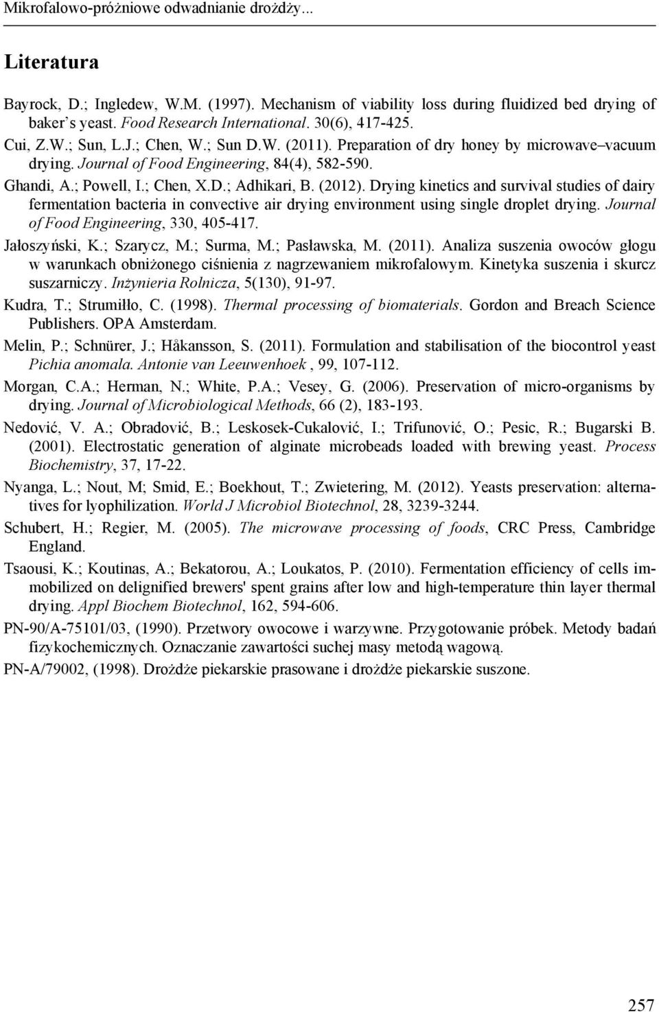 (2012). Drying kinetics and survival studies of dairy fermentation bacteria in convective air drying environment using single droplet drying. Journal of Food Engineering, 330, 405-417. Jałoszyński, K.