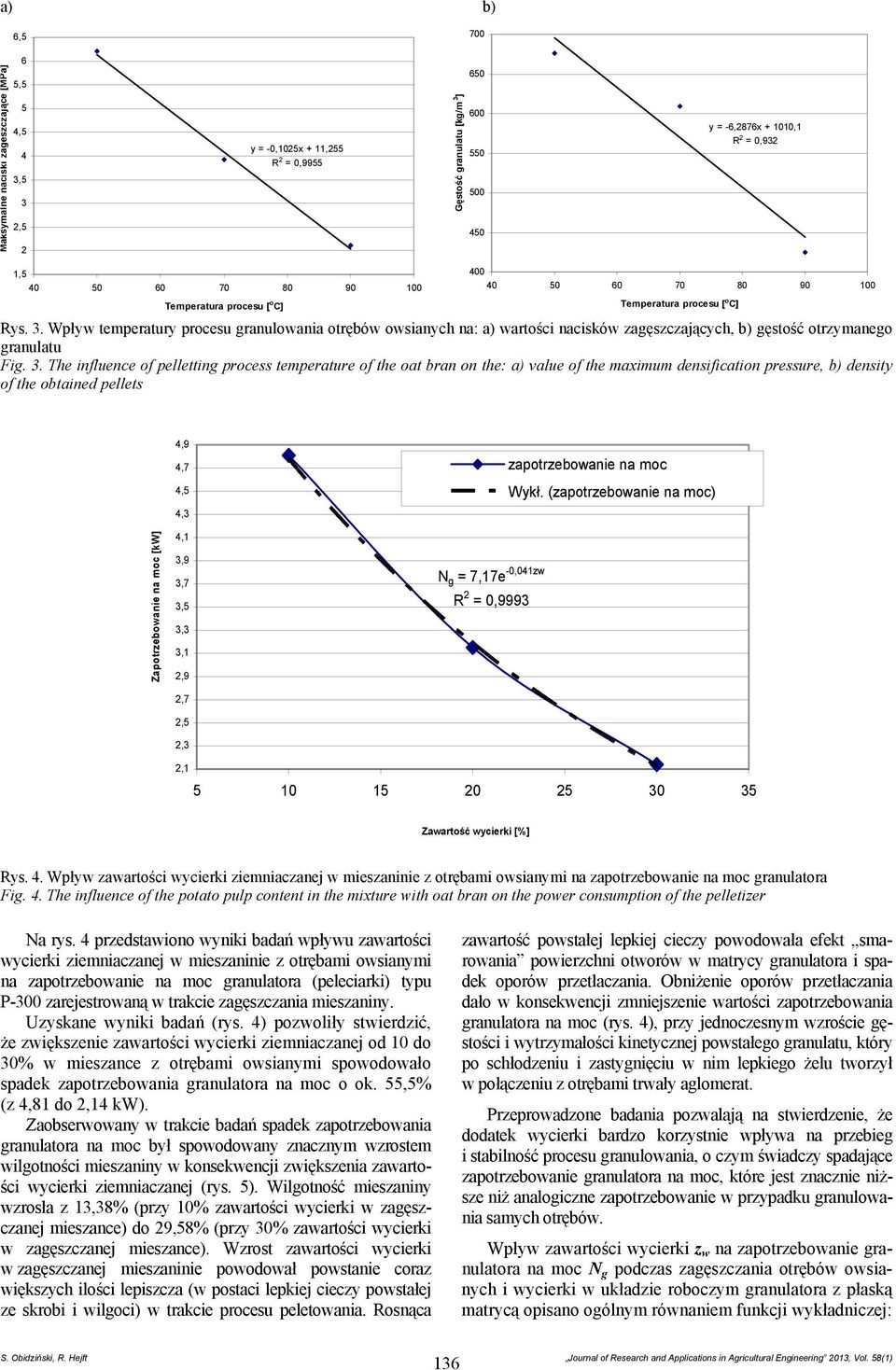 Wpływ temperatury procesu granulowania otrębów owsianych na: a) wartości nacisków zagęszczających, b) gęstość otrzymanego granulatu Fig. 3.