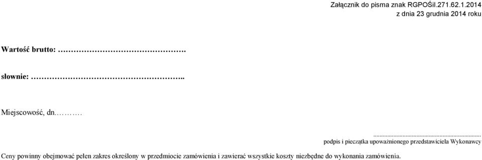 przedmiocie zamówienia i zawierać wszystkie koszty niezbędne