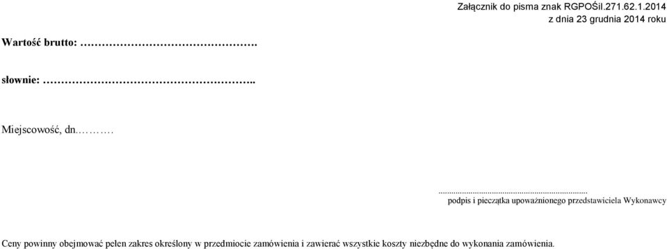 Wykonawcy Ceny powinny obejmować pełen zakres określony w