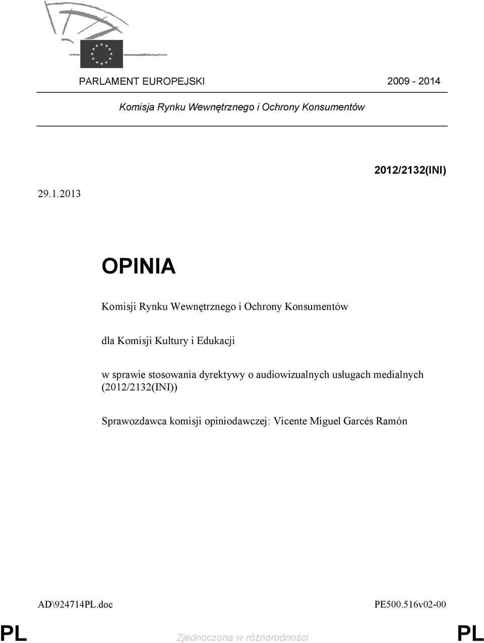 2013 2012/2132(INI) OPINIA Komisji Rynku Wewnętrznego i Ochrony Konsumentów dla Komisji Kultury i