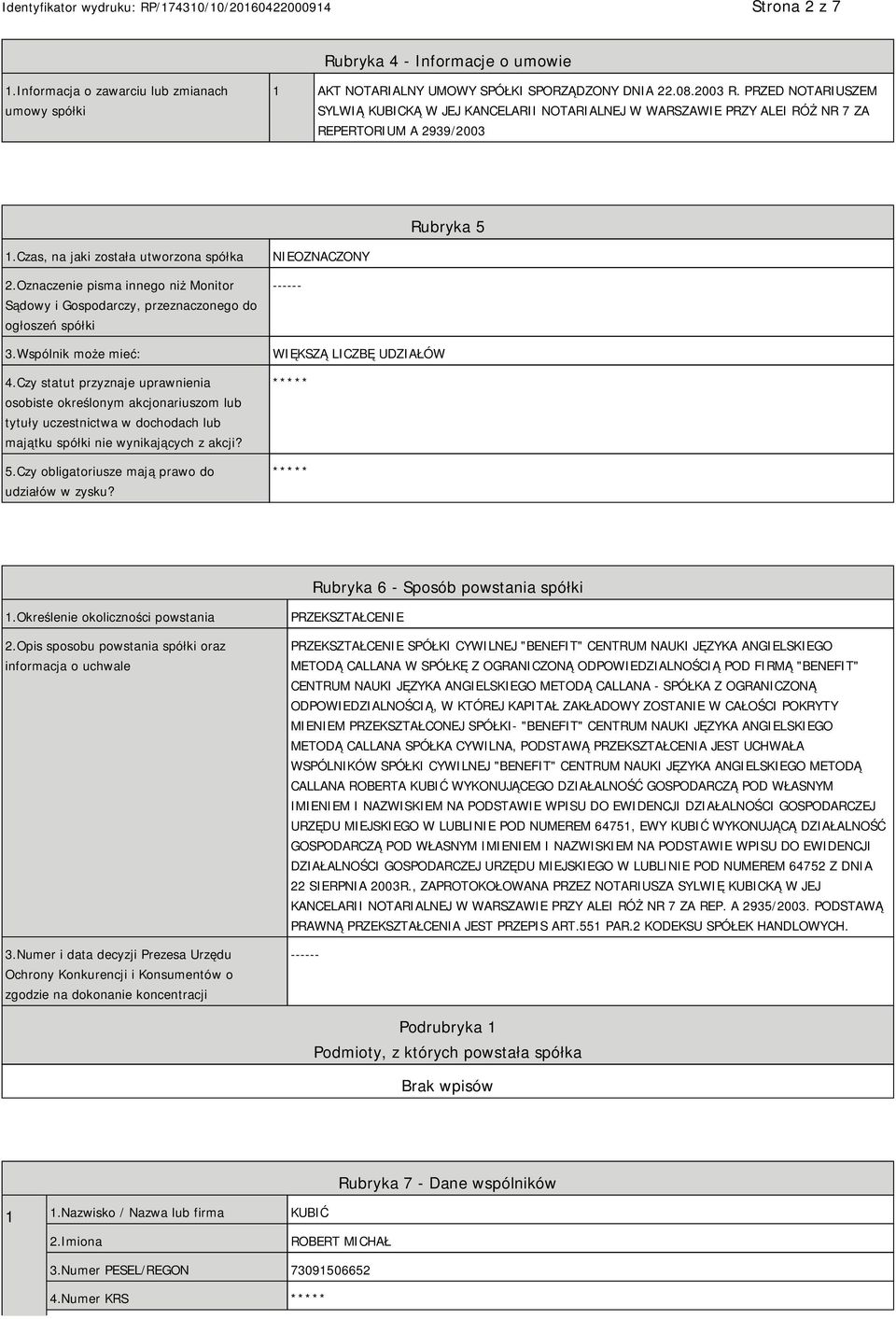 Oznaczenie pisma innego niż Monitor Sądowy i Gospodarczy, przeznaczonego do ogłoszeń spółki 3.Wspólnik może mieć: 4.