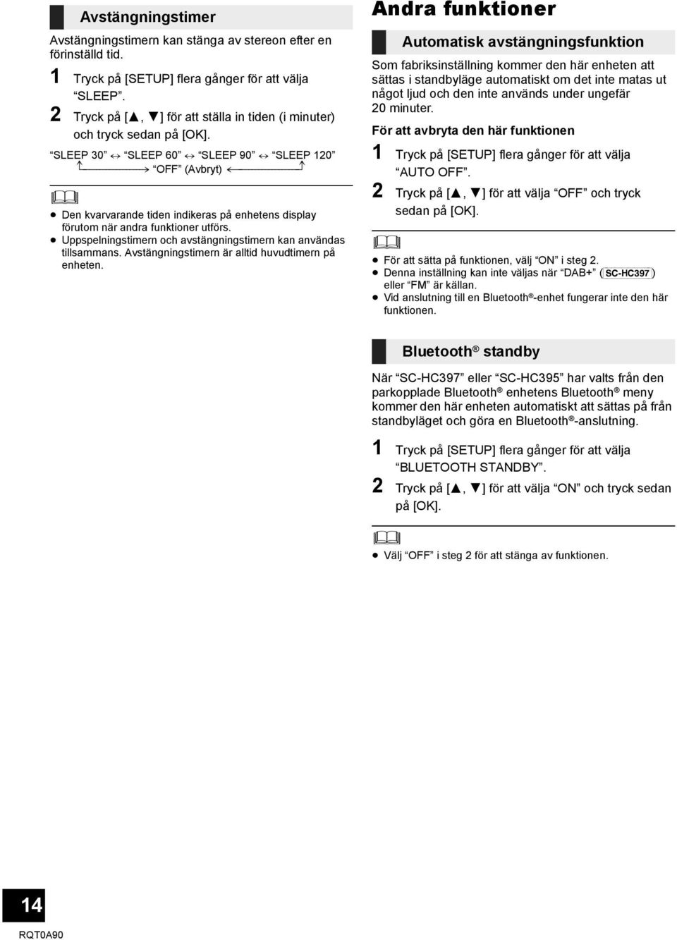 OFF (Avbryt) (------------------J Den kvarvarande tiden indikeras på enhetens display förutom när andra funktioner utförs. Uppspelningstimern och avstängningstimern kan användas tillsammans.