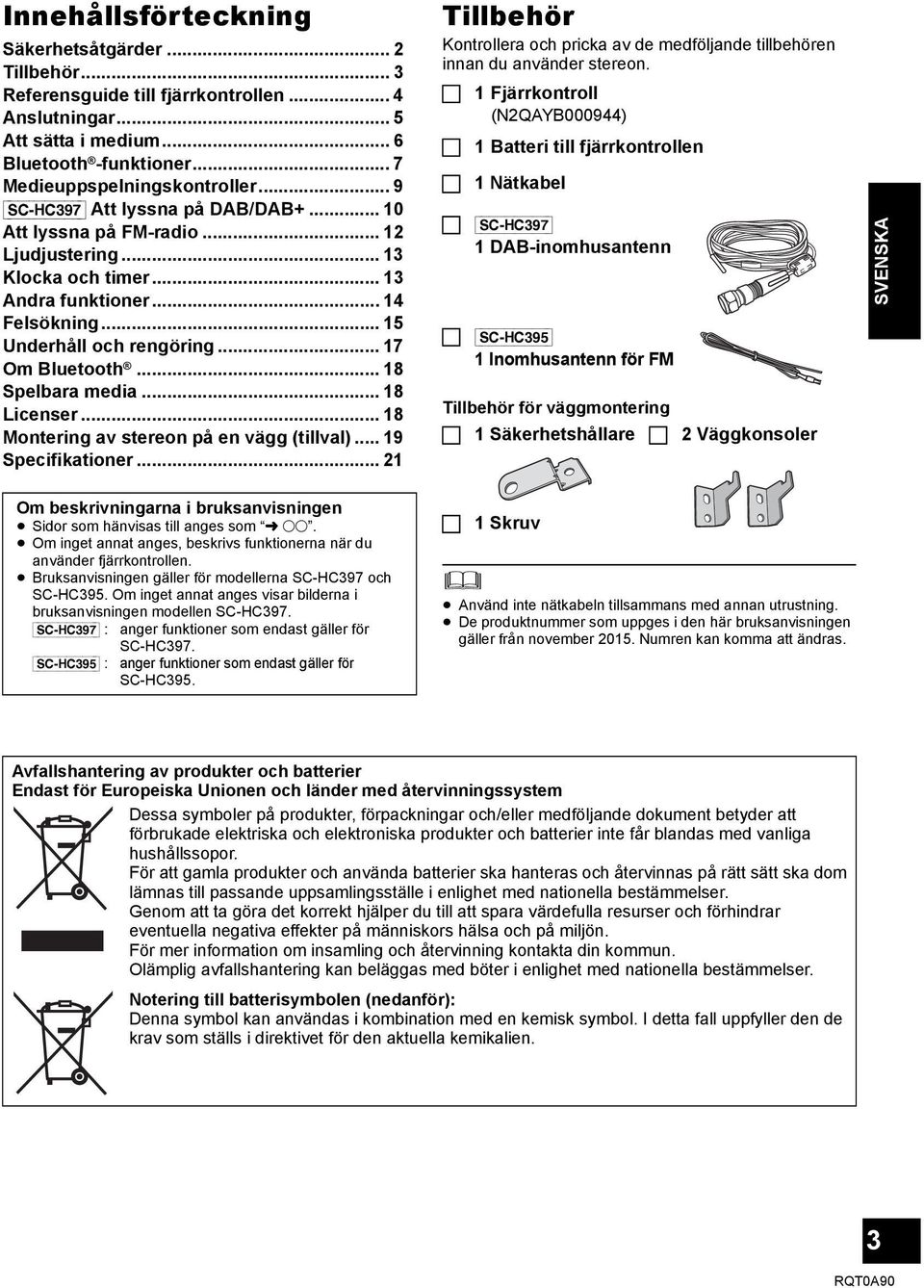 .. 18 Spelbara media... 18 Licenser... 18 Montering av stereon på en vägg (tillval)... 19 Specifikationer... 21 Tillbehör Kontrollera och pricka av de medföljande tillbehören innan du använder stereon.