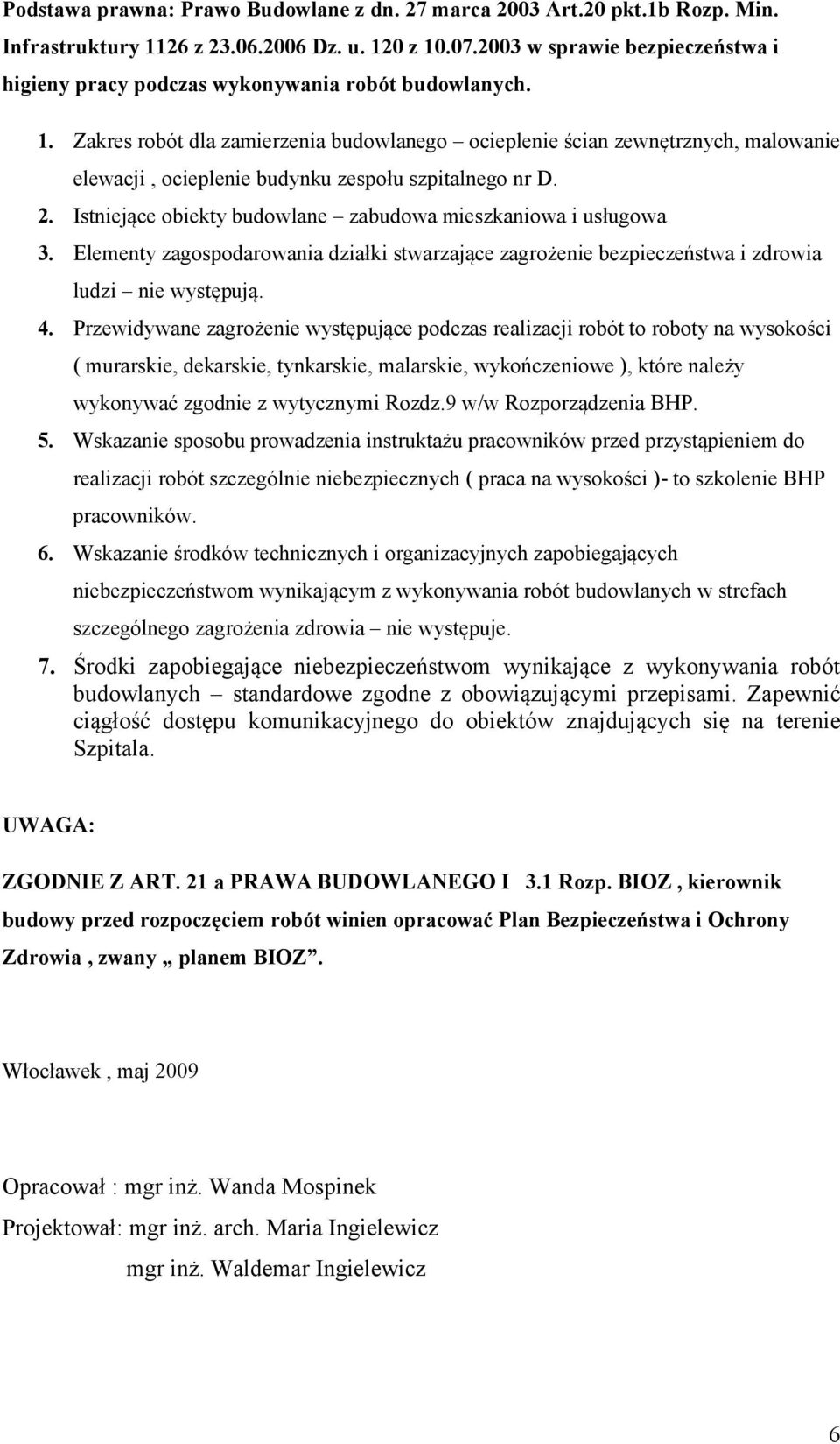 Zakres robót dla zamierzenia budowlanego ocieplenie ścian zewnętrznych, malowanie elewacji, ocieplenie budynku zespołu szpitalnego nr D. 2.