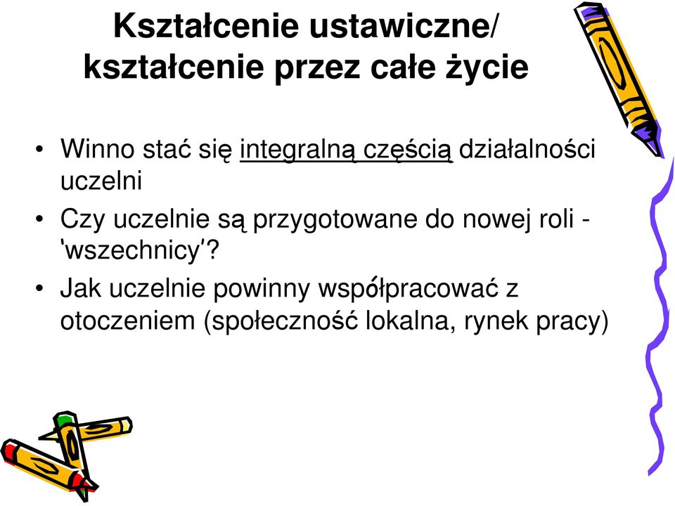 są przygotowane do nowej roli - wszechnicy?