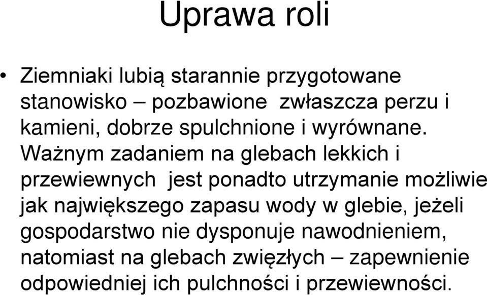 Ważnym zadaniem na glebach lekkich i przewiewnych jest ponadto utrzymanie możliwie jak