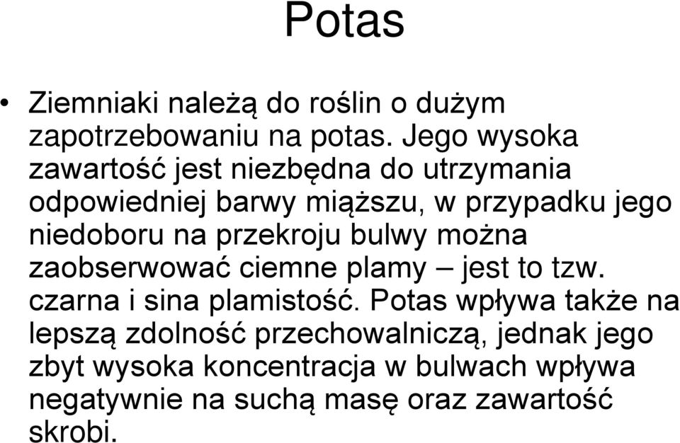 niedoboru na przekroju bulwy można zaobserwować ciemne plamy jest to tzw. czarna i sina plamistość.