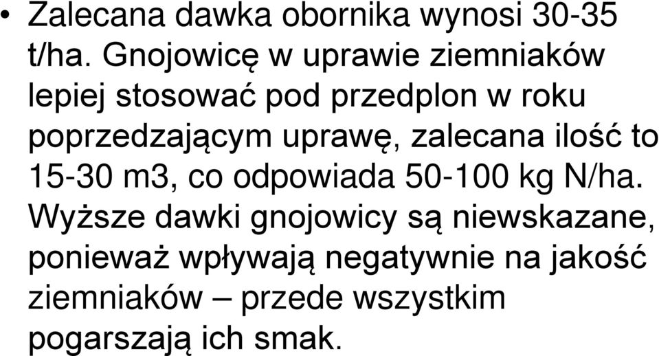 poprzedzającym uprawę, zalecana ilość to 15-30 m3, co odpowiada 50-100 kg N/ha.