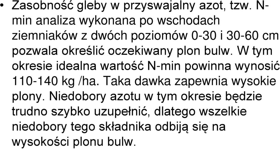 oczekiwany plon bulw. W tym okresie idealna wartość N-min powinna wynosić 110-140 kg /ha.