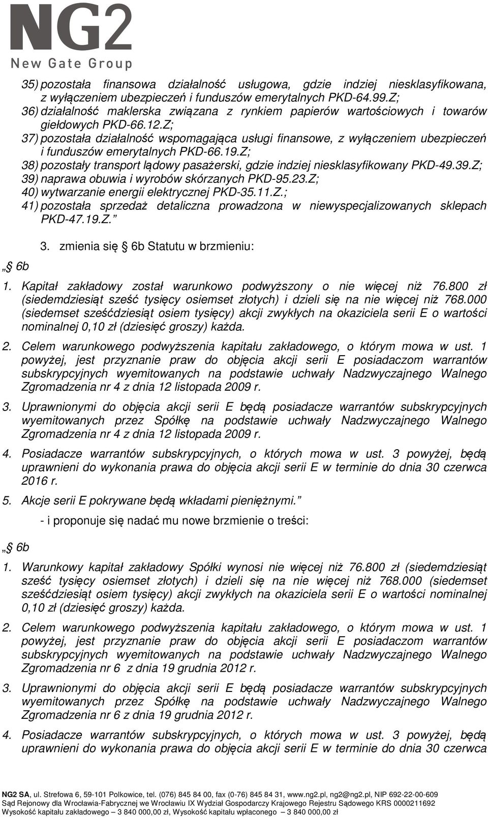 Z; 37) pozostała działalność wspomagająca usługi finansowe, z wyłączeniem ubezpieczeń i funduszów emerytalnych PKD-66.19.