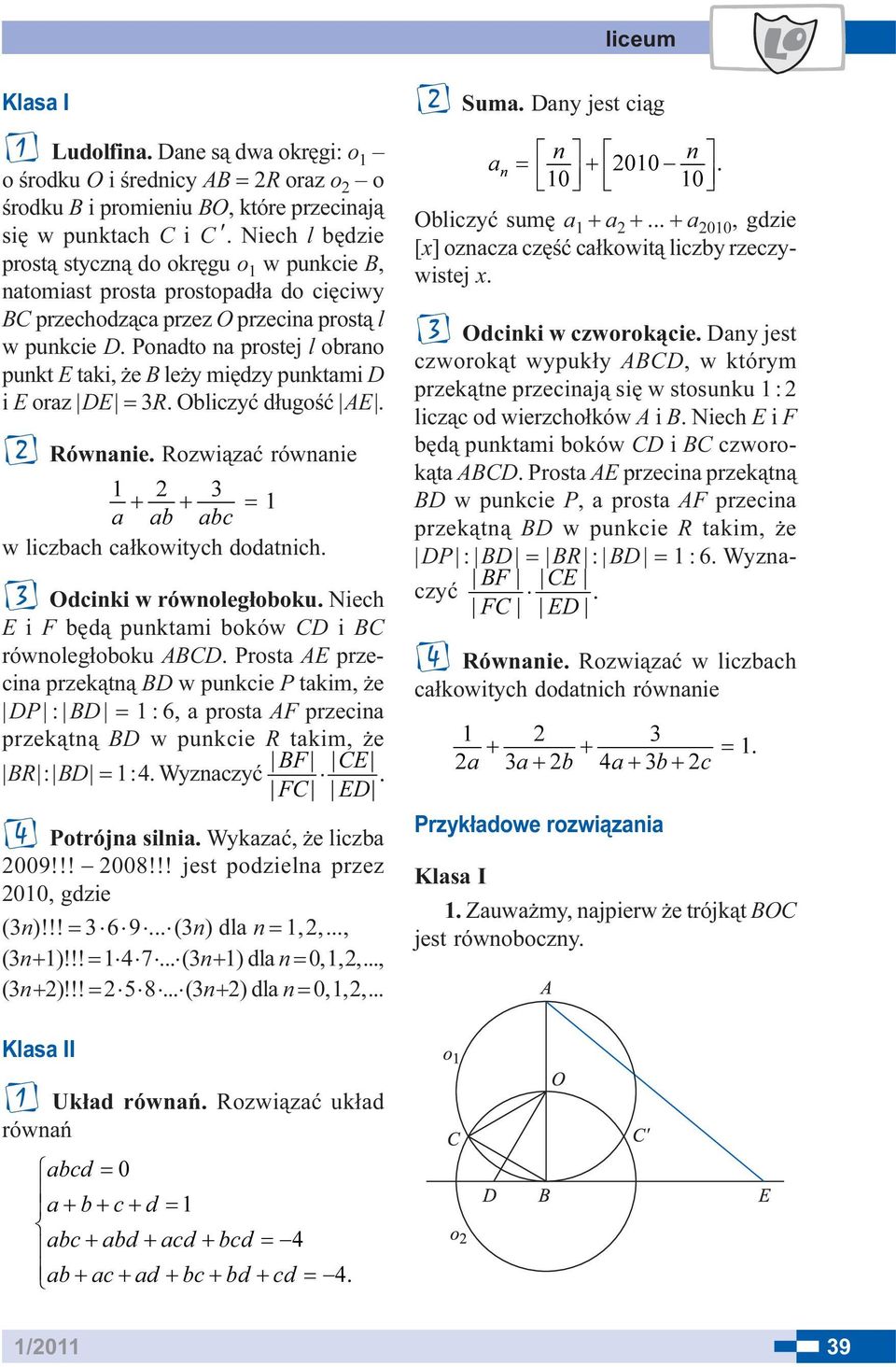 Ponadto na prostej l obrano punkt taki, e B le y miêdzy punktami i oraz 3R. Obliczyæ d³ugoœæ A. Równanie. Rozwi¹zaæ równanie F w liczbach ca³kowitych dodatnich. Odcinki w równoleg³oboku.