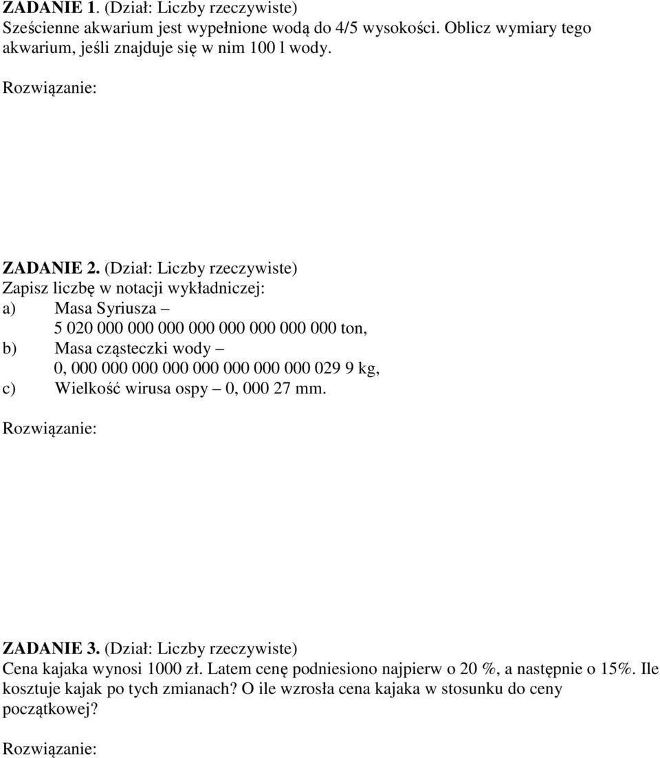 (Dział: Liczby rzeczywiste) Zapisz liczbę w notacji wykładniczej: a) Masa Syriusza 5 020 000 000 000 000 000 000 000 000 ton, b) Masa cząsteczki wody 0, 000