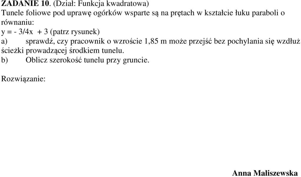 kształcie łuku paraboli o równaniu: y = - 3/4x + 3 (patrz rysunek) a) sprawdź, czy