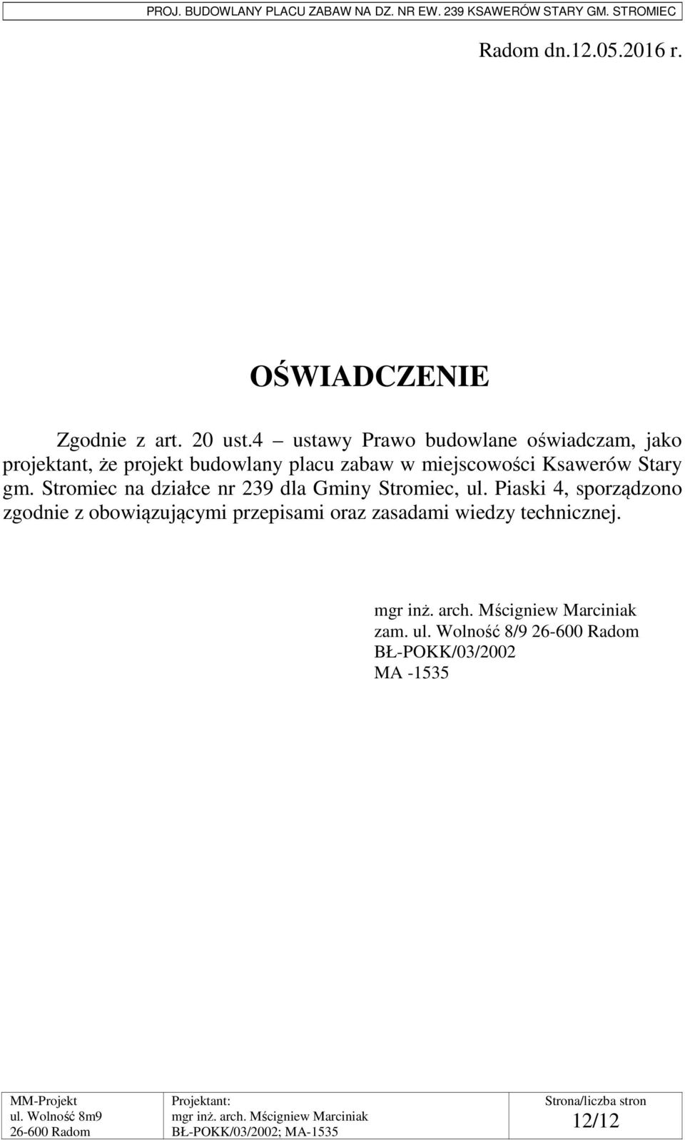 miejscowości Ksawerów Stary gm. Stromiec na działce nr 239 dla Gminy Stromiec, ul.