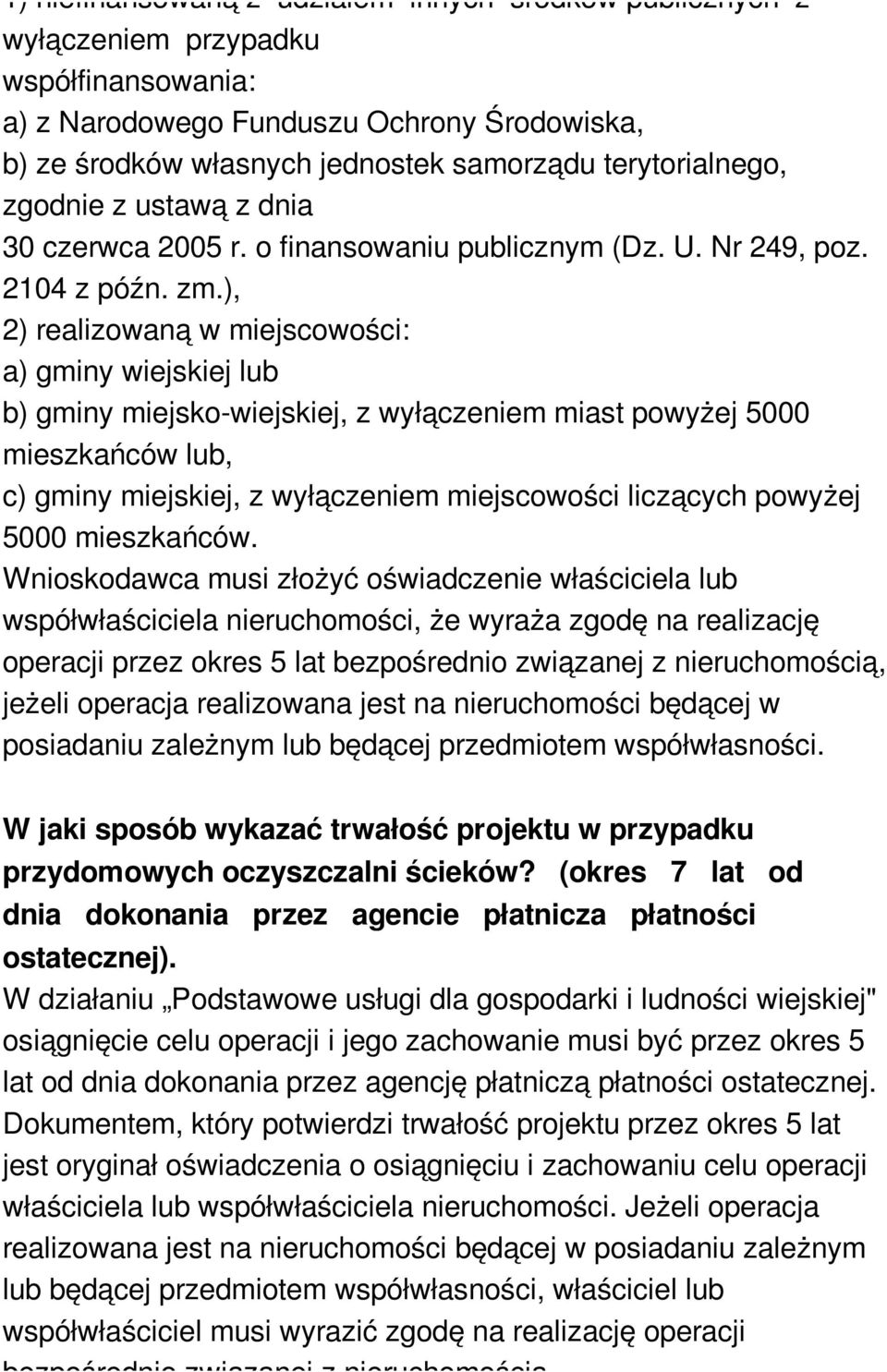 ), 2) realizowaną w miejscowości: a) gminy wiejskiej lub b) gminy miejsko-wiejskiej, z wyłączeniem miast powyżej 5000 mieszkańców lub, c) gminy miejskiej, z wyłączeniem miejscowości liczących powyżej