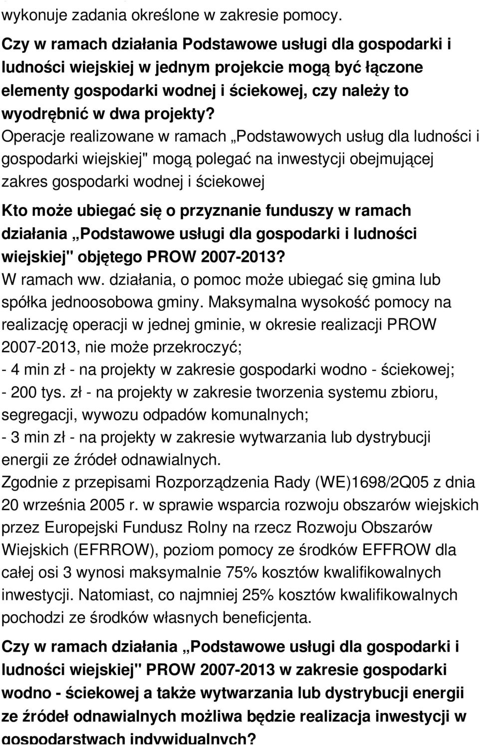 Operacje realizowane w ramach Podstawowych usług dla ludności i gospodarki wiejskiej" mogą polegać na inwestycji obejmującej zakres gospodarki wodnej i ściekowej Kto może ubiegać się o przyznanie