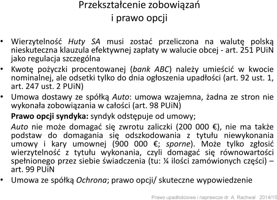 2 PUiN) Umowa dostawy ze spółką Auto: umowa wzajemna, żadna ze stron nie wykonała zobowiązania w całości (art.