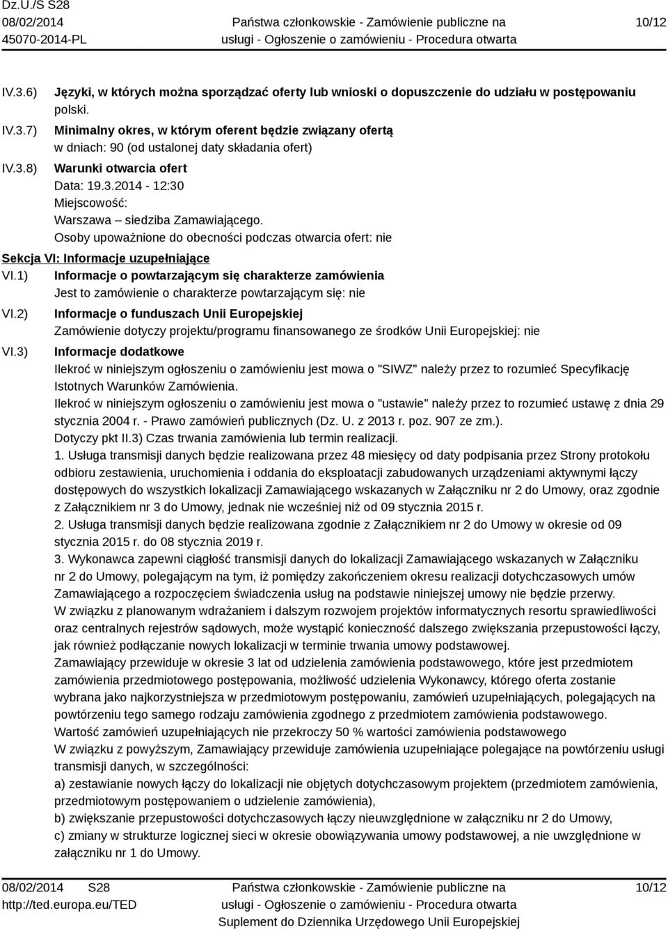 Osoby upoważnione do obecności podczas otwarcia ofert: nie Sekcja VI: Informacje uzupełniające VI.