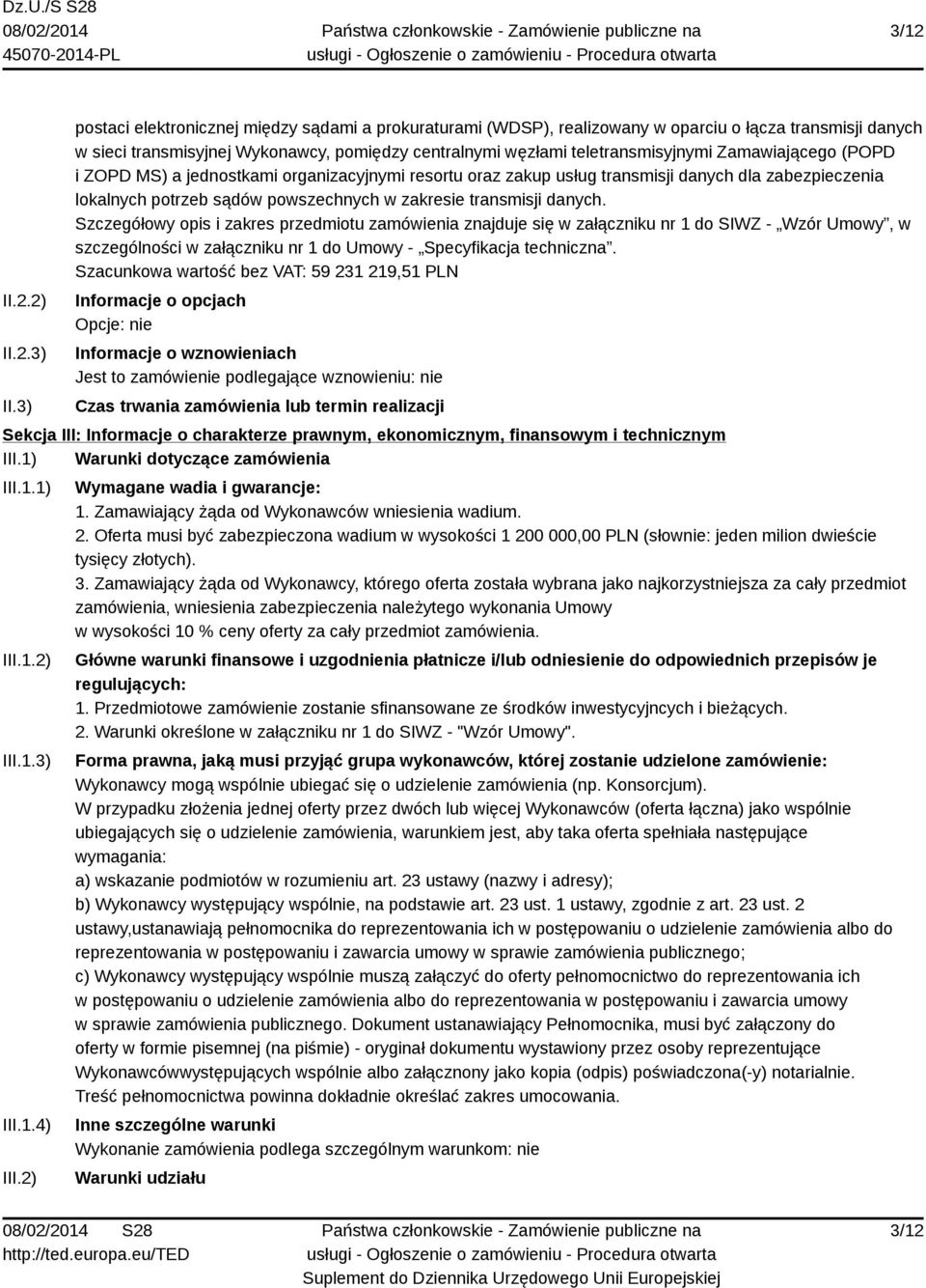 Zamawiającego (POPD i ZOPD MS) a jednostkami organizacyjnymi resortu oraz zakup usług transmisji danych dla zabezpieczenia lokalnych potrzeb sądów powszechnych w zakresie transmisji danych.