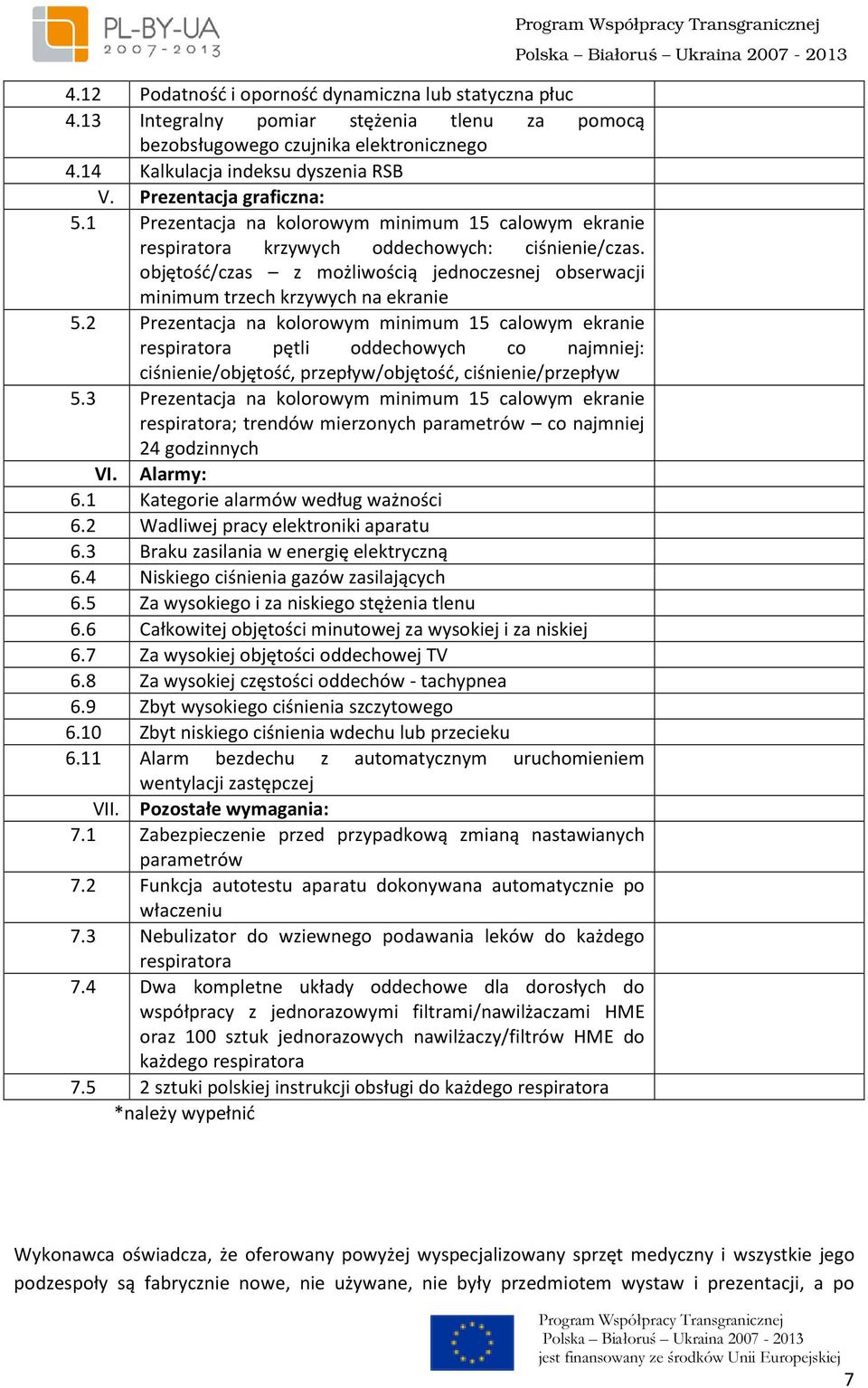 objętość/czas z możliwością jednoczesnej obserwacji minimum trzech krzywych na ekranie 5.