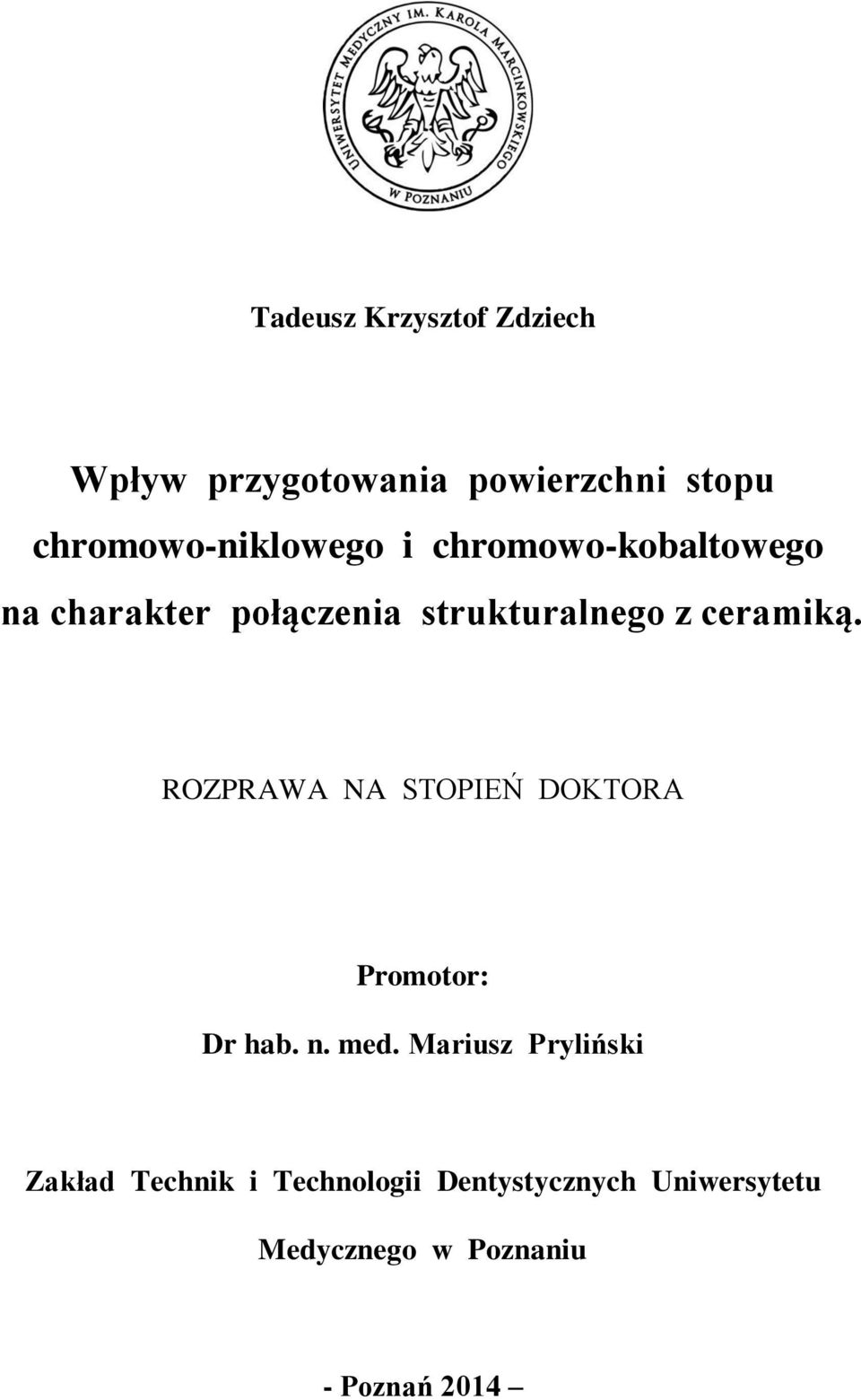 z ceramiką. ROZPRAWA NA STOPIEŃ DOKTORA Promotor: Dr hab. n. med.