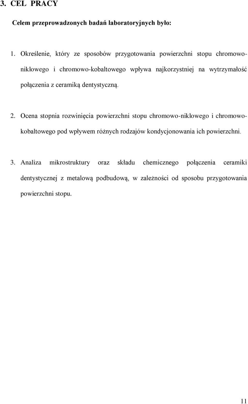 wytrzymałość połączenia z ceramiką dentystyczną. 2.