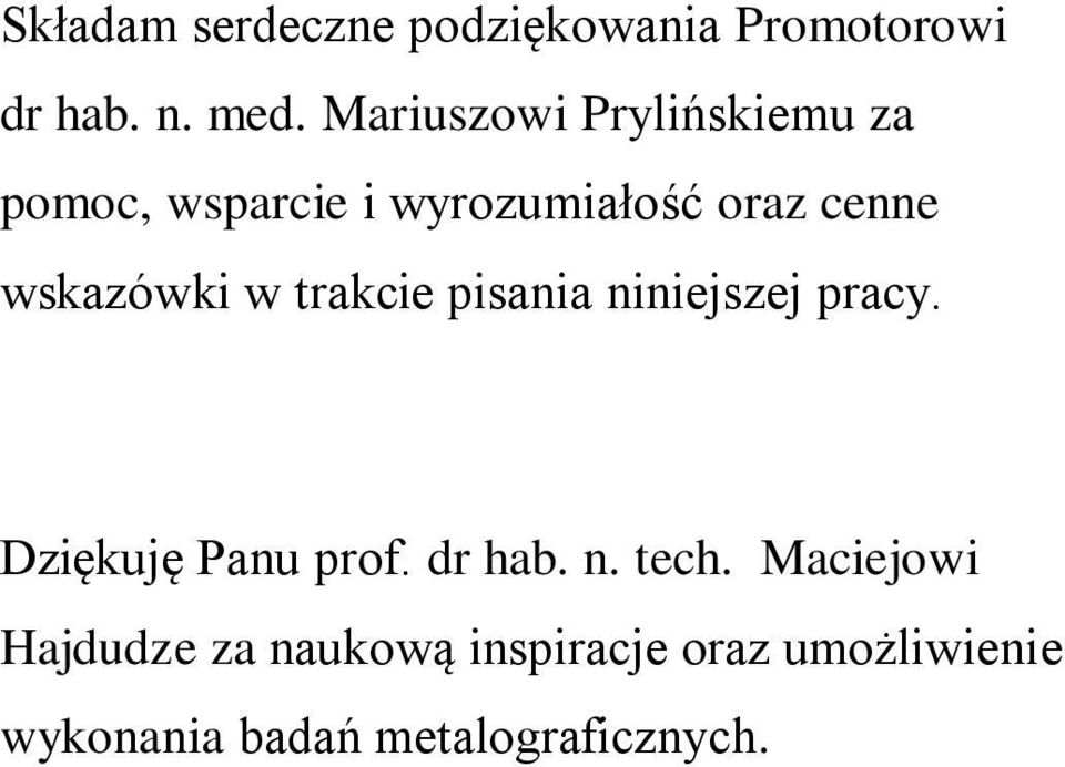 wskazówki w trakcie pisania niniejszej pracy. Dziękuję Panu prof. dr hab. n. tech.