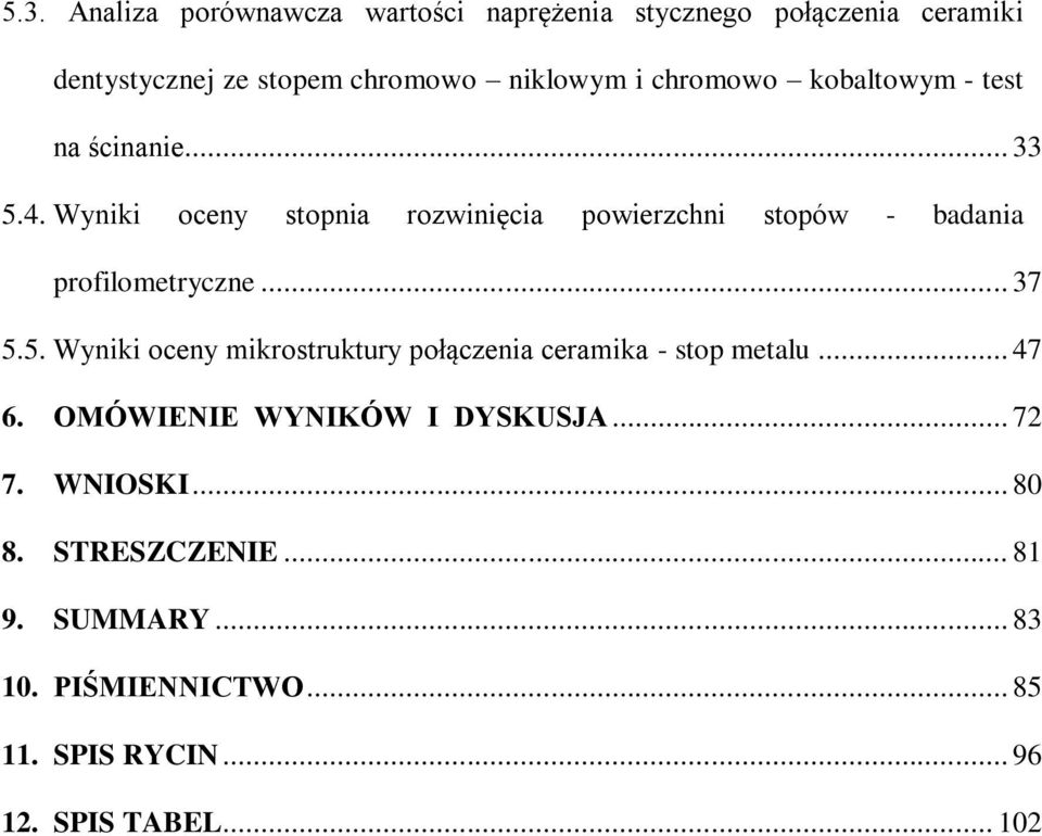 Wyniki oceny stopnia rozwinięcia powierzchni stopów - badania profilometryczne... 37 5.