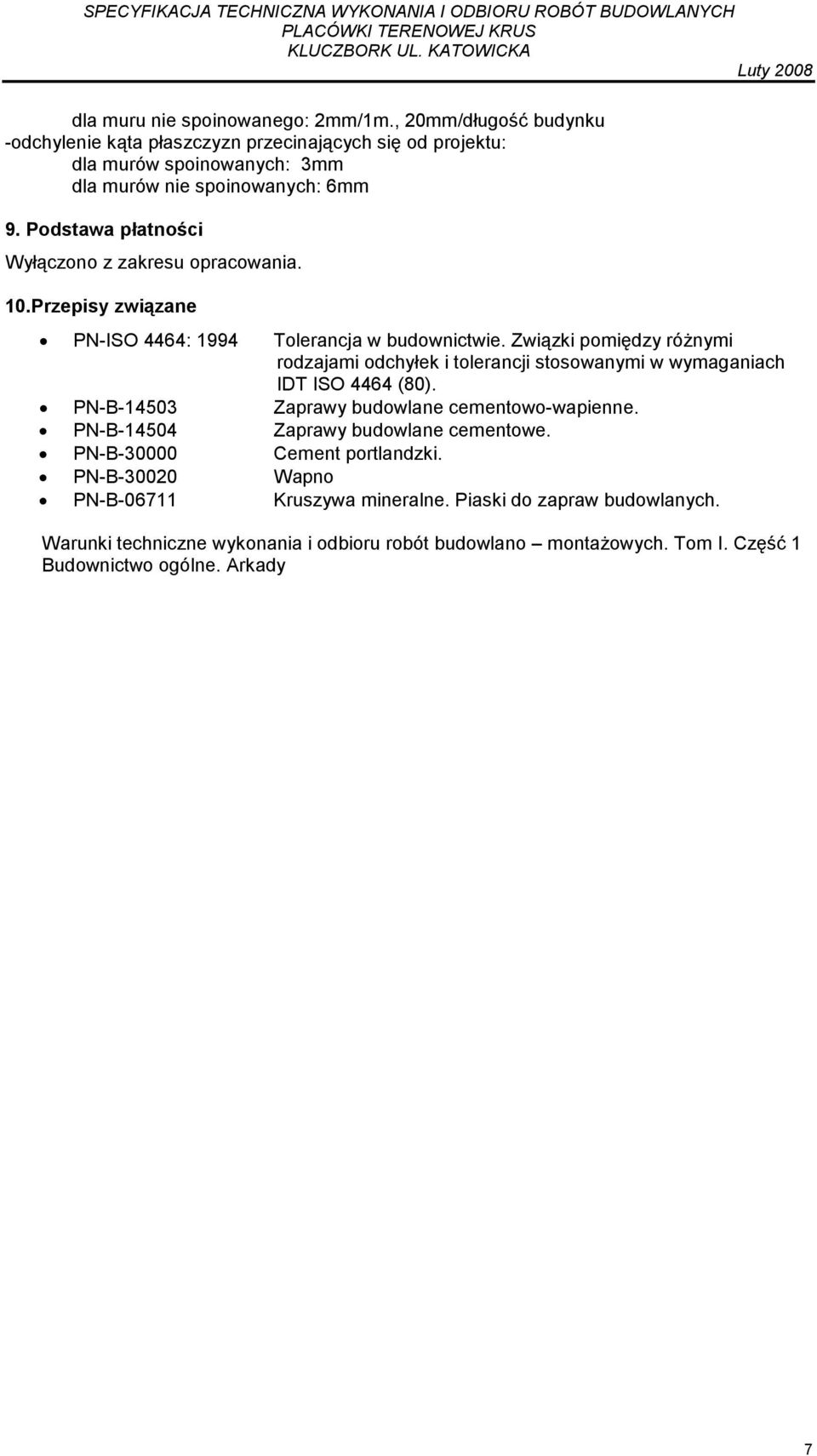 Podstawa płatności Wyłączono z zakresu opracowania. 10.Przepisy związane PN-ISO 4464: 1994 Tolerancja w budownictwie.