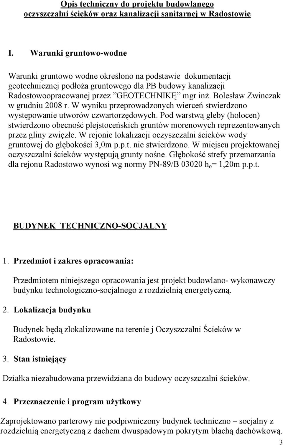 Bolesław Zwinczak w grudniu 2008 r. W wyniku przeprowadzonych wierceń stwierdzono występowanie utworów czwartorzędowych.