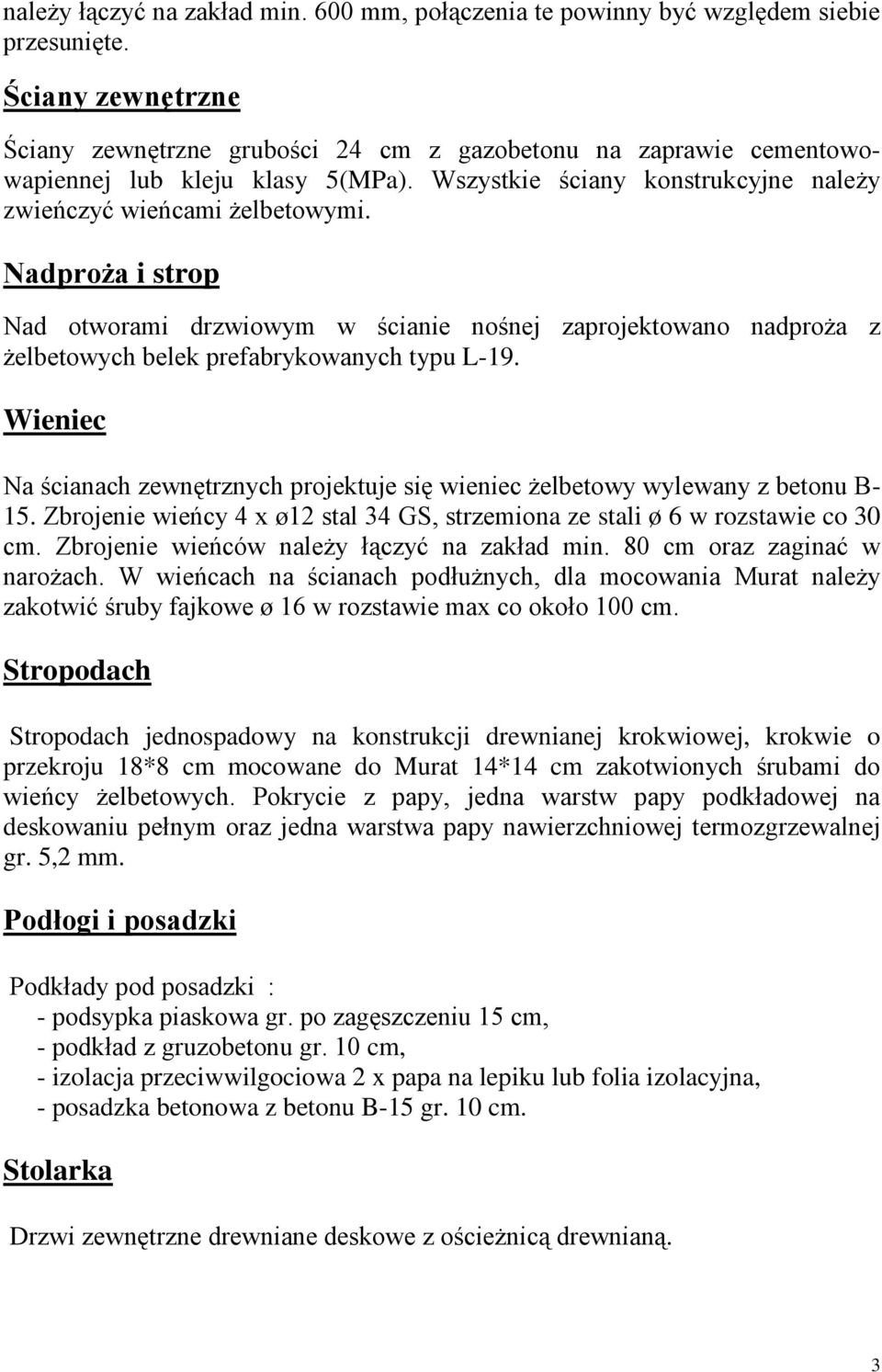 NadproŜa i strop Nad otworami drzwiowym w ścianie nośnej zaprojektowano nadproŝa z Ŝelbetowych belek prefabrykowanych typu L-19.