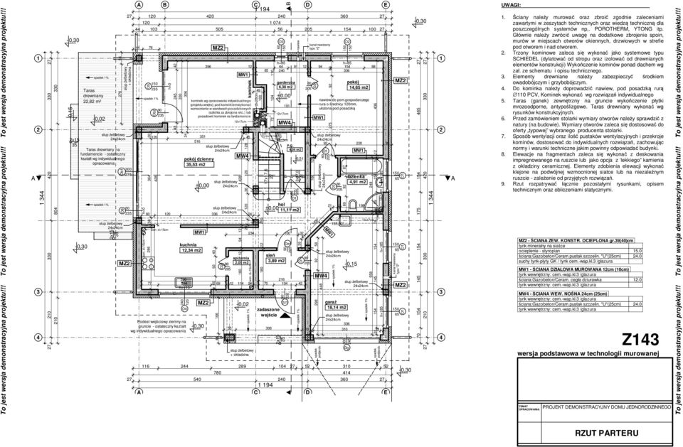 na gruncie - ostateczny kształt wg indywidualnego opracowania kominek wg opracowania indywidualnego (projektu wnętrz); pod komnikiemwykonać wzmocnienie w warstwach posadzkowych (szlichta za zbrojona