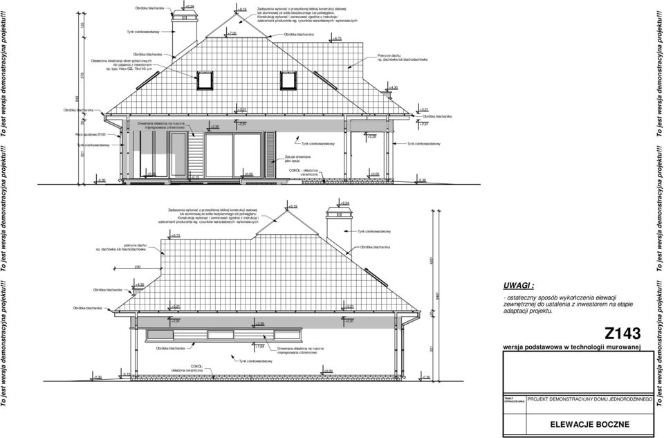 typu Velux GZL 78x40 cm Żaluzje drewniane jako opcja COKÓŁ - okładzina ceramiczna UWGI : - ostateczny sposób wykończenia elewacji zewnętrznej do ustalenia