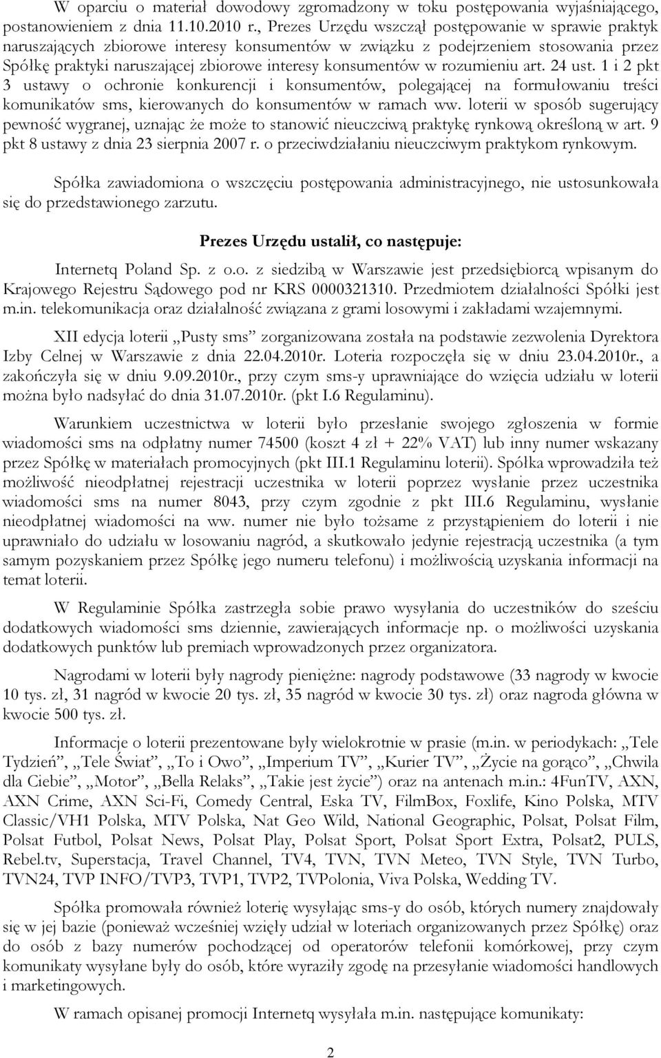 w rozumieniu art. 24 ust. 1 i 2 pkt 3 ustawy o ochronie konkurencji i konsumentów, polegającej na formułowaniu treści komunikatów sms, kierowanych do konsumentów w ramach ww.