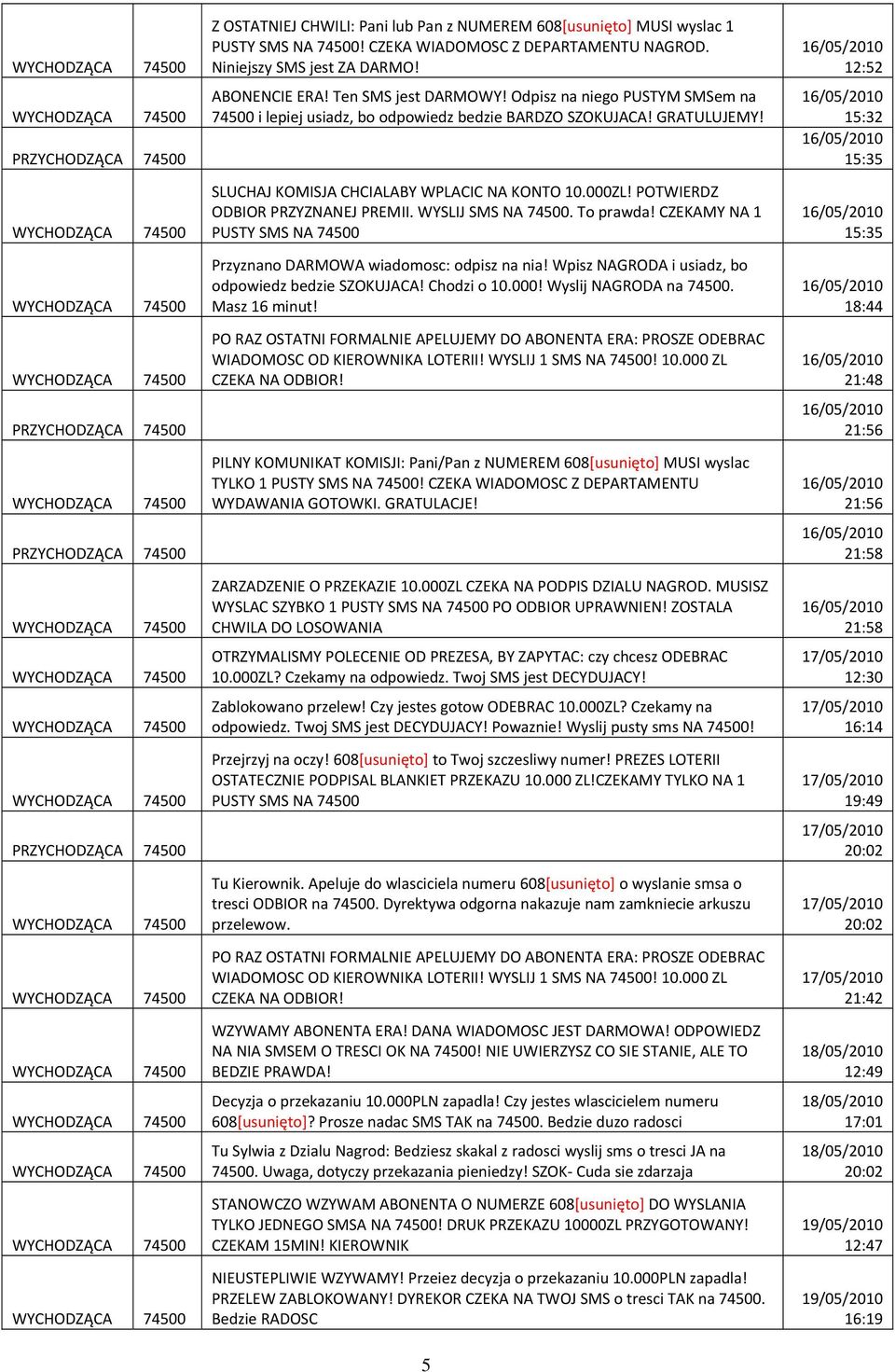 GRATULUJEMY! SLUCHAJ KOMISJA CHCIALABY WPLACIC NA KONTO 10.000ZL! POTWIERDZ ODBIOR PRZYZNANEJ PREMII. WYSLIJ SMS NA 74500. To prawda!