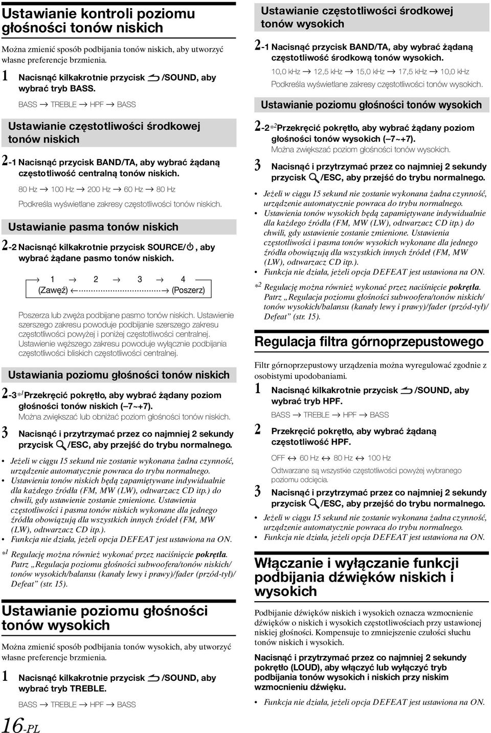 BASS TREBLE HPF BASS Ustawianie częstotliwości środkowej tonów niskich 2-1 Nacisnąć przycisk BAND/TA, aby wybrać żądaną częstotliwość centralną tonów niskich.