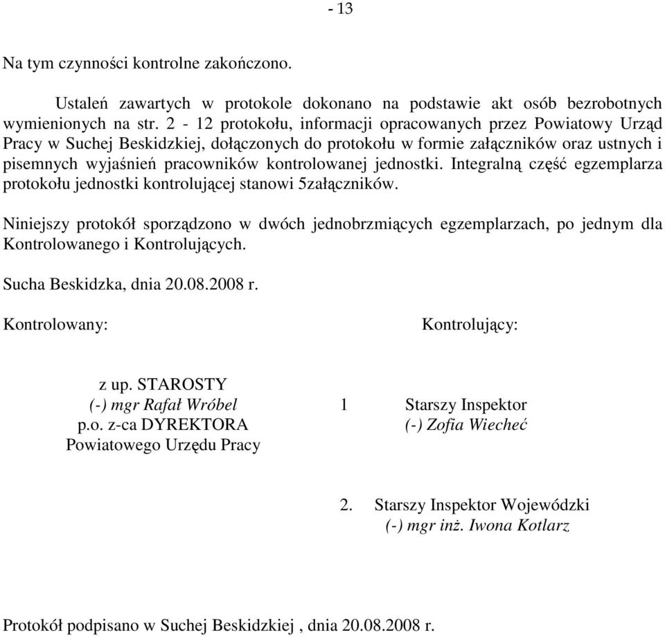 jednostki. Integralną część egzemplarza protokołu jednostki kontrolującej stanowi 5załączników.