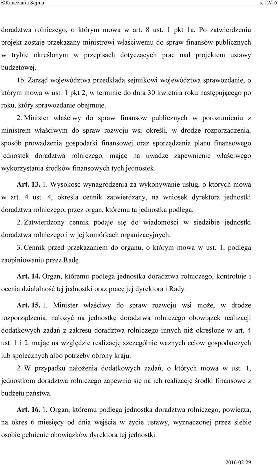 Zarząd województwa przedkłada sejmikowi województwa sprawozdanie, o którym mowa w ust. 1 pkt 2,