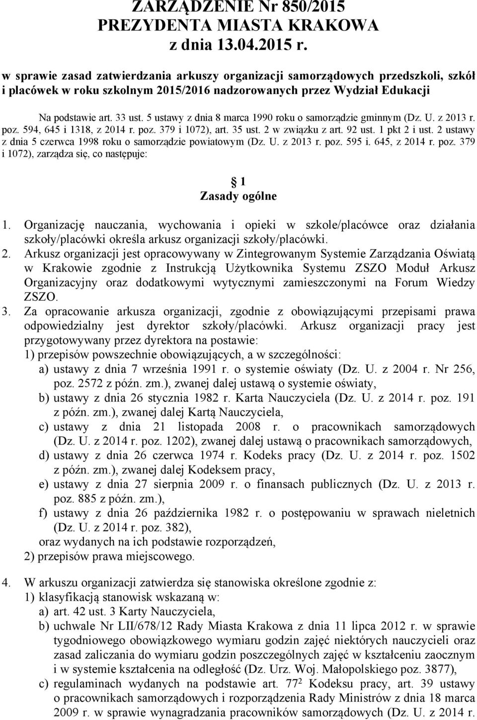 5 ustawy z dnia 8 marca 1990 roku o samorządzie gminnym (Dz. U. z 2013 r. poz. 594, 645 i 1318, z 2014 r. poz. 379 i 1072), art. 35 ust. 2 w związku z art. 92 ust. 1 pkt 2 i ust.