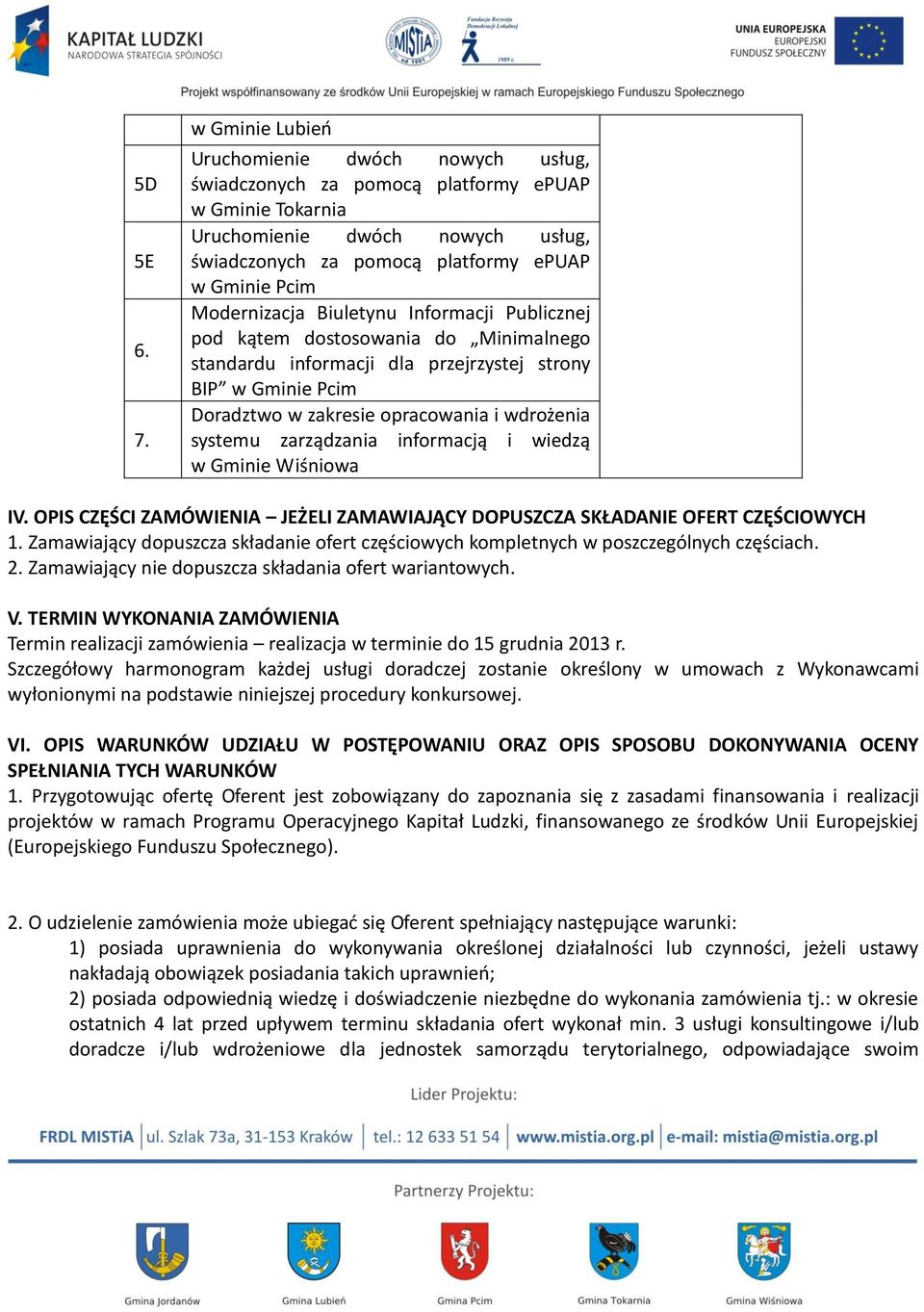 Modernizacja Biuletynu Informacji Publicznej pod kątem dostosowania do Minimalnego standardu informacji dla przejrzystej strony BIP w Gminie Pcim Doradztwo w zakresie opracowania i wdrożenia systemu