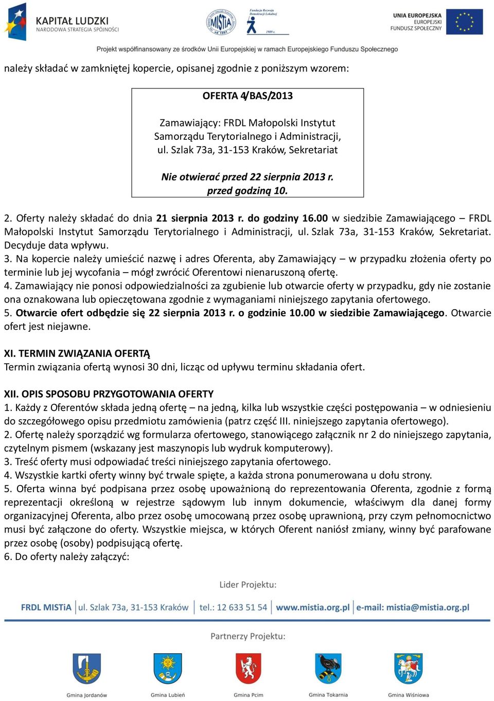 00 w siedzibie Zamawiającego FRDL Małopolski Instytut Samorządu Terytorialnego i Administracji, ul. Szlak 73a, 31