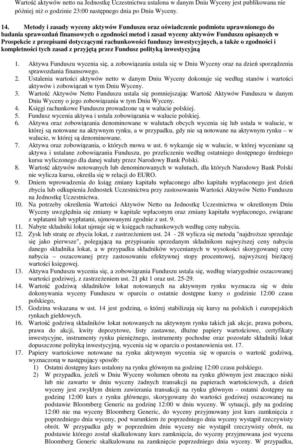 dotyczącymi rachunkowości funduszy inwestycyjnych, a także o zgodności i kompletności tych zasad z przyjętą przez Fundusz polityką inwestycyjną 1.