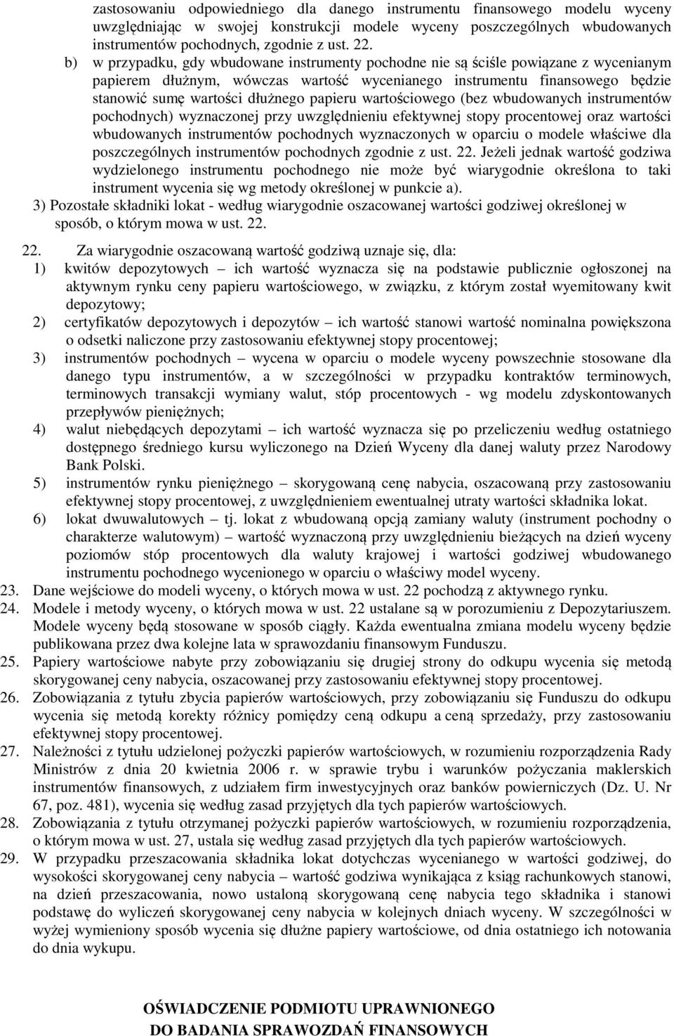 papieru wartościowego (bez wbudowanych instrumentów pochodnych) wyznaczonej przy uwzględnieniu efektywnej stopy procentowej oraz wartości wbudowanych instrumentów pochodnych wyznaczonych w oparciu o