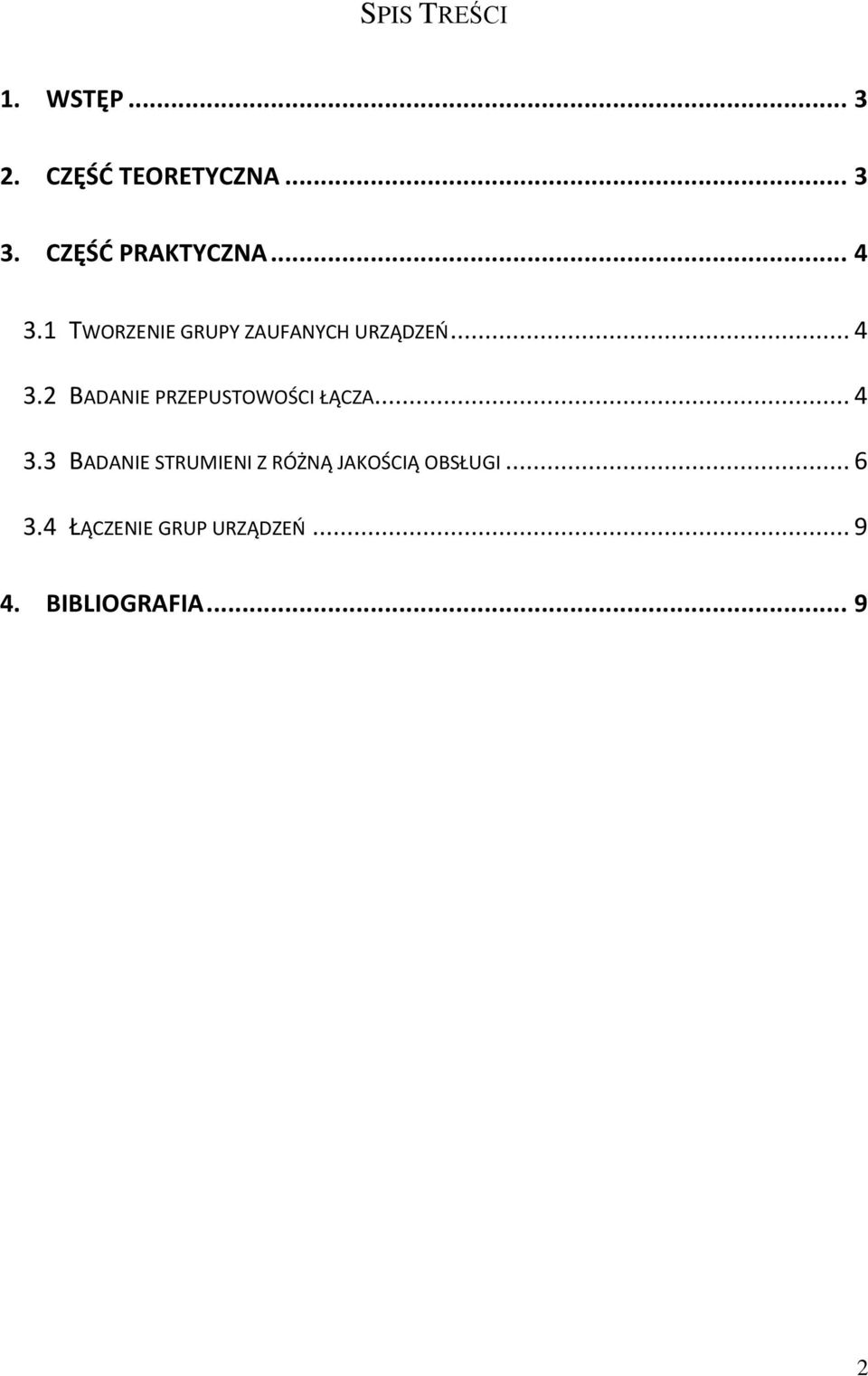 .. 4 3.3 BADANIE STRUMIENI Z RÓŻNĄ JAKOŚCIĄ OBSŁUGI... 6 3.