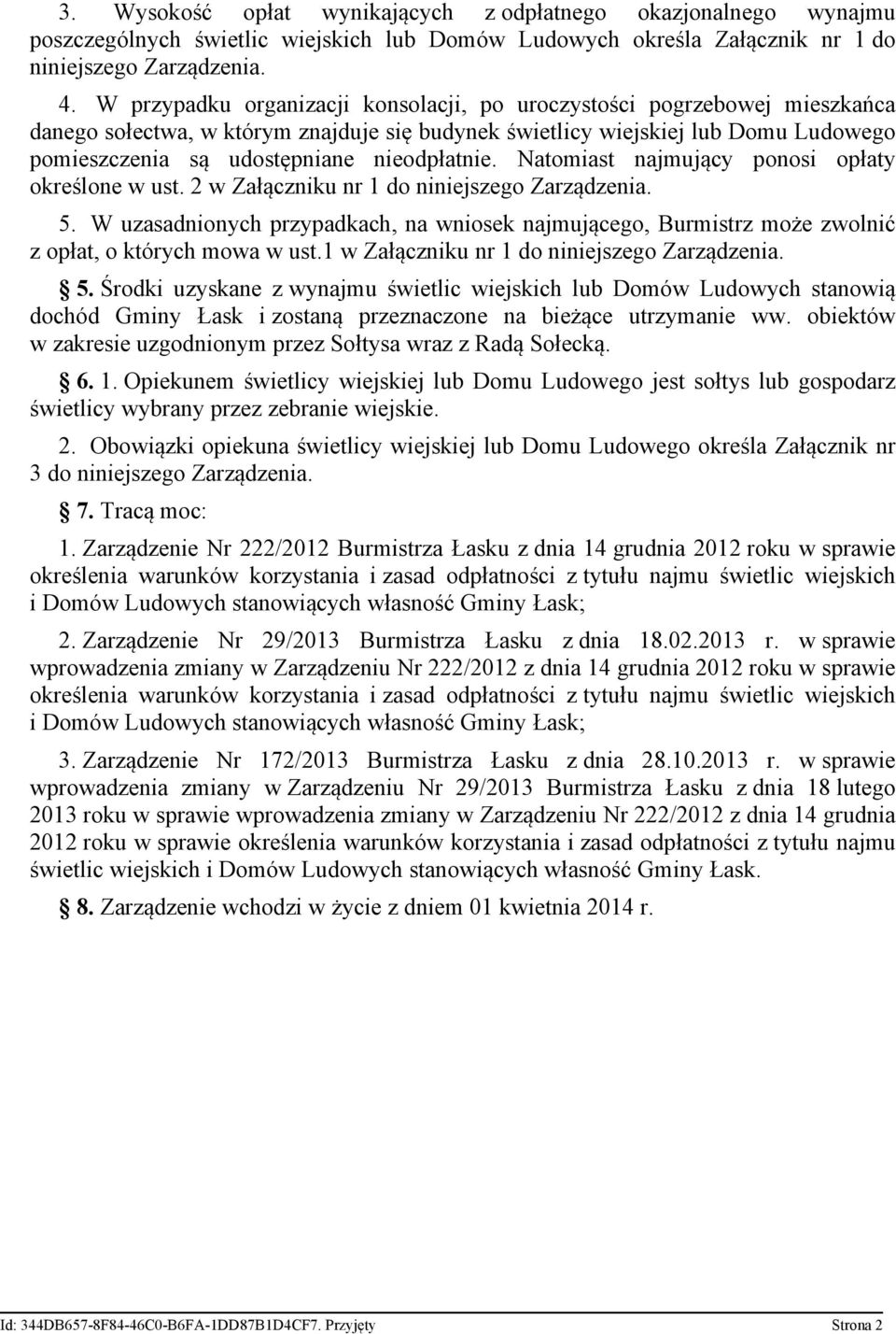 nieodpłatnie. Natomiast najmujący ponosi opłaty określone w ust. 2 w Załączniku nr 1 do niniejszego Zarządzenia. 5.