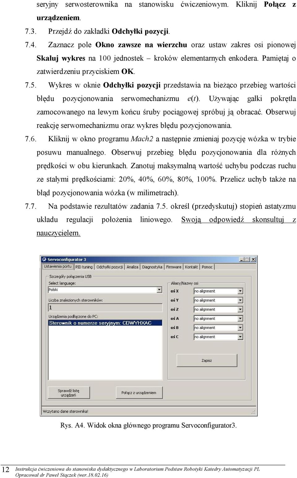 Wykres w oknie Odchyłki pozycji przedstawia na bieżąco przebieg wartości błędu pozycjonowania serwomechanizmu e(t).